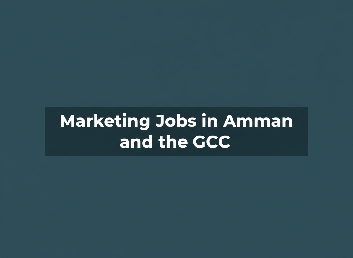 Marketing Jobs in Amman and the GCC