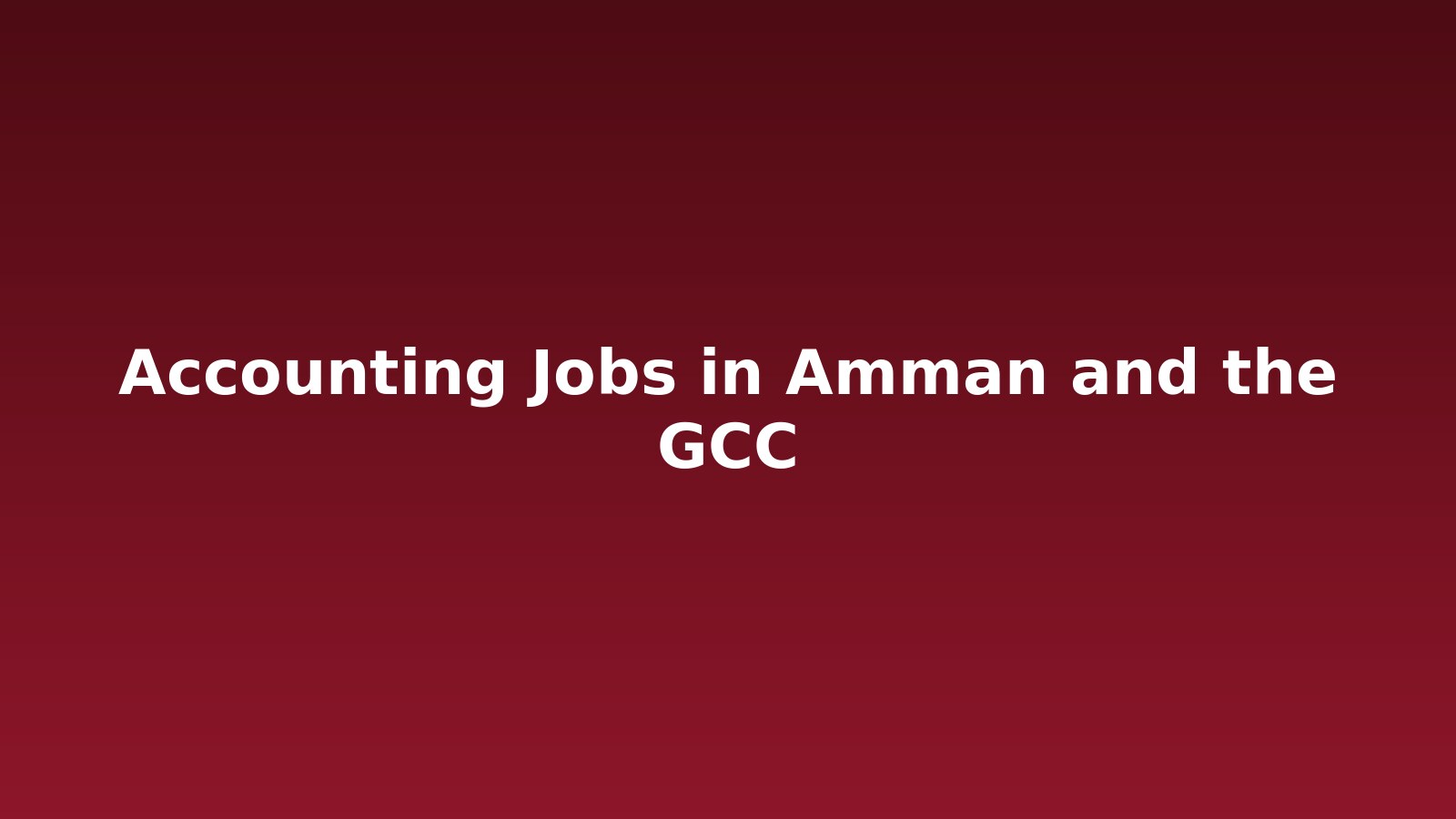 Accounting Jobs in Amman and the GCC